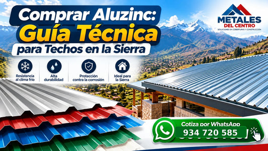 Comprar Aluzinc: Guía Técnica para Techos en la Sierra